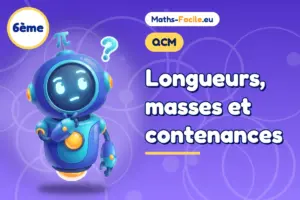QCM de maths 6ème : Longueurs, masses et contenances