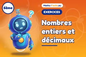 Exercices de maths 6ème : nombres entiers et décimaux