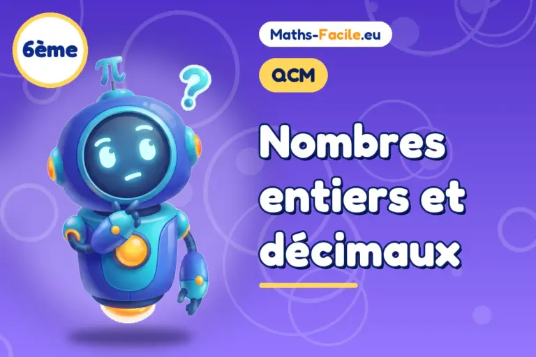 QCM de maths 6ème : Nombres entiers et décimaux