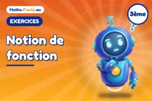 Exercices de maths 3ème : Notion de fonction