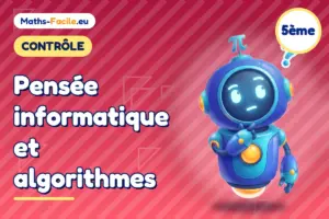 Contrôle de maths 5ème : Pensée informatique et algorithmes