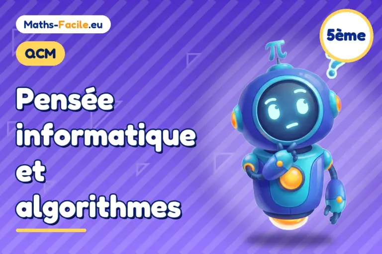 QCM de maths 5ème : Pensée informatique et algorithmes