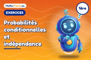 Exercices de maths 1ère : Probabilités conditionnelles et indépendance