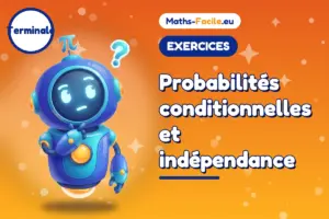Probabilités conditionnelles et indépendance : exercices de maths Terminale