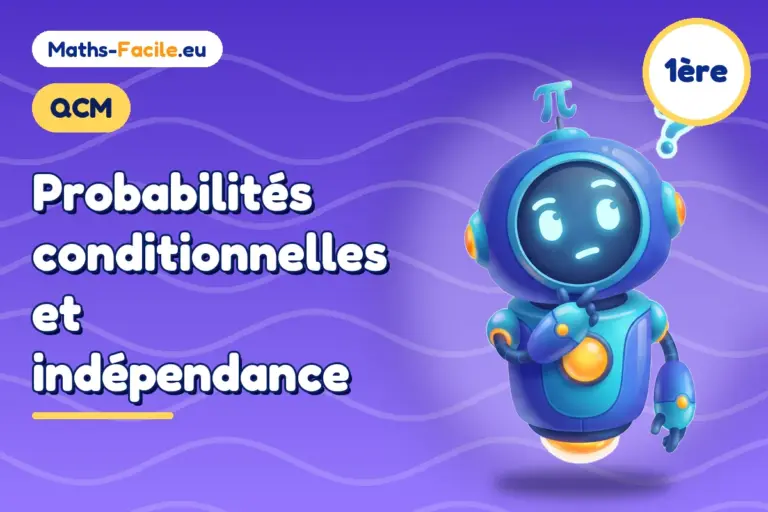 QCM de maths 1ère : Probabilités conditionnelles et indépendance