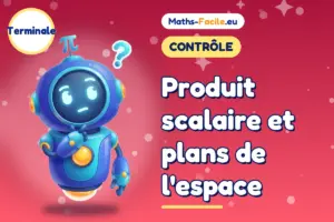 Produit scalaire et plans de l&rsquo;espace : contrôle de maths Terminale