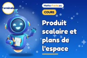 Produit scalaire et plans de l&rsquo;espace : cours de maths Terminale