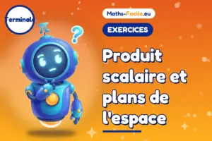 Produit scalaire et plans de l&rsquo;espace : exercices de maths Terminale