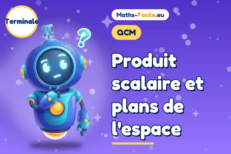 QCM de maths Terminale : Produit scalaire et plans de l&rsquo;espace
