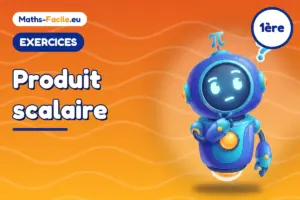 Exercices de maths 1ère : Produit scalaire