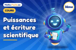 Cours de maths 3ème : Puissances et écriture scientifique