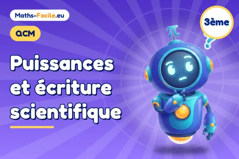 QCM de maths 3ème : Puissances et écriture scientifique