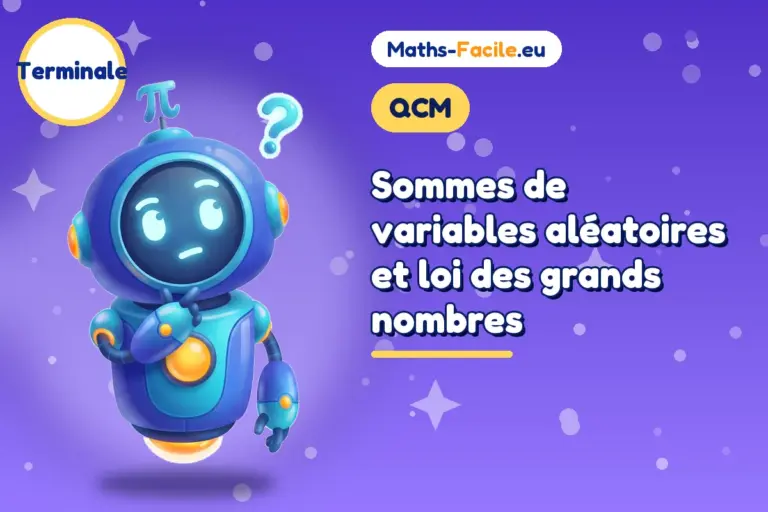 QCM de maths Terminale : Sommes de variables aléatoires et loi des grands nombres