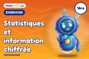 Exercices de maths 1ère : Statistiques et information chiffrée