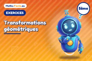 Exercices de maths 5ème : Transformations géométriques