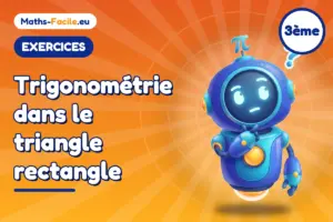 Exercices de maths 3ème : Trigonométrie dans le triangle rectangle
