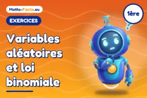 Exercices de maths 1ère : Variables aléatoires et loi binomiale