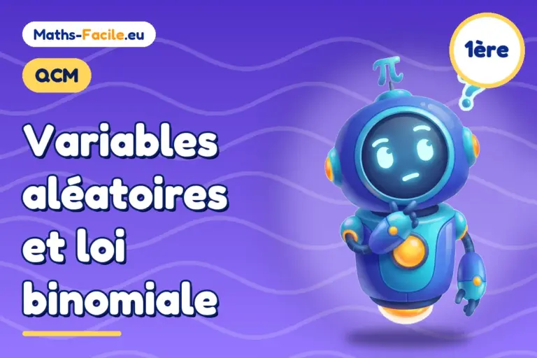QCM de maths 1ère : Variables aléatoires et loi binomiale