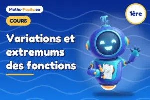 Cours de maths 1ère : Variations et extremums des fonctions