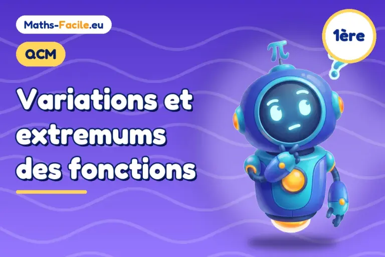 QCM de maths 1ère : Variations et extremums des fonctions