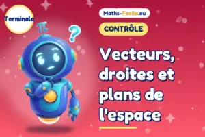 Vecteurs, droites et plans de l&rsquo;espace : contrôle de maths Terminale