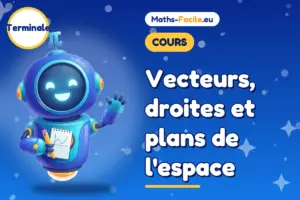 Vecteurs, droites et plans de l&rsquo;espace : cours de maths Terminale