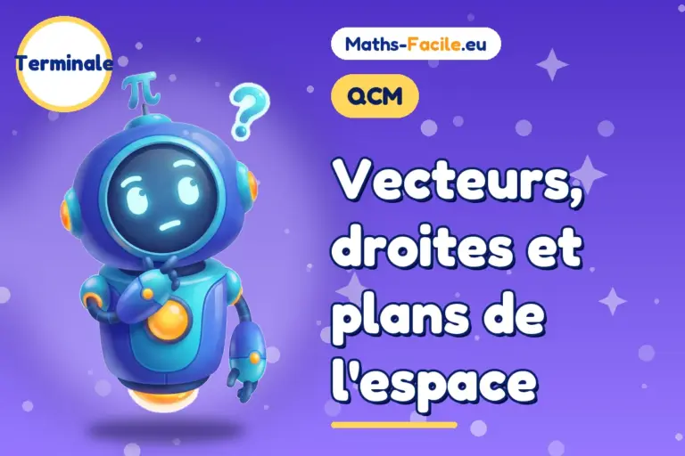 QCM de maths Terminale : Vecteurs, droites et plans de l&rsquo;espace