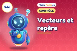 Contrôle de maths 2de : Vecteurs et repère