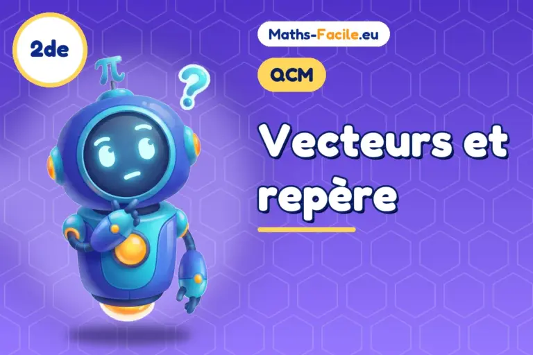 QCM de maths 2de : Vecteurs et repère
